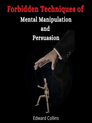 cover image of Forbidden Techniques of Mental Manipulation and Persuasion